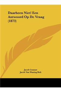 Daarheen Niet! Een Antwoord Op De Vraag (1873)