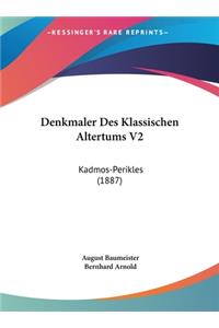 Denkmaler Des Klassischen Altertums V2