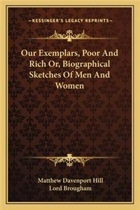 Our Exemplars, Poor and Rich Or, Biographical Sketches of Men and Women