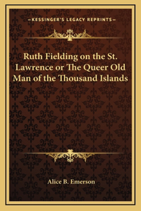 Ruth Fielding on the St. Lawrence or the Queer Old Man of the Thousand Islands
