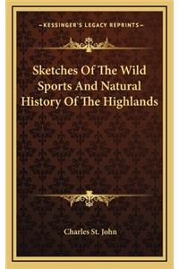 Sketches Of The Wild Sports And Natural History Of The Highlands