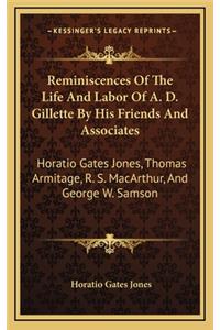 Reminiscences of the Life and Labor of A. D. Gillette by His Friends and Associates