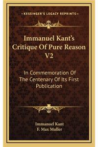 Immanuel Kant's Critique Of Pure Reason V2