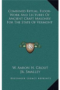 Combined Ritual, Floor-Work and Lectures of Ancient Craft Masonry for the State of Vermont