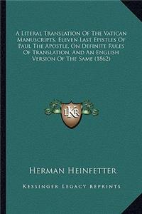 Literal Translation of the Vatican Manuscripts, Eleven Last Epistles of Paul the Apostle, on Definite Rules of Translation, and an English Version of the Same (1862)