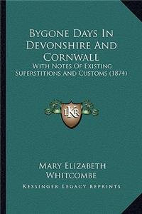 Bygone Days in Devonshire and Cornwall