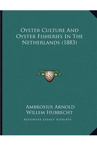 Oyster Culture And Oyster Fisheries In The Netherlands (1883)