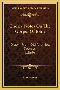 Choice Notes On The Gospel Of John