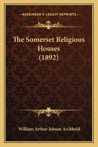 The Somerset Religious Houses (1892)