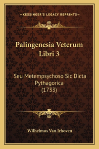 Palingenesia Veterum Libri 3