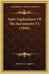Tales Explanatory Of The Sacraments V1 (1846)