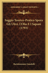 Saggio Teorico-Pratico Spora Gli Ulivi, L'Olio E I Saponi (1793)