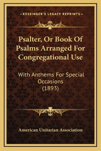 Psalter, Or Book Of Psalms Arranged For Congregational Use