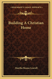 Building A Christian Home