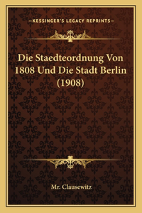 Staedteordnung Von 1808 Und Die Stadt Berlin (1908)