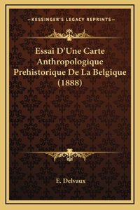 Essai D'Une Carte Anthropologique Prehistorique De La Belgique (1888)