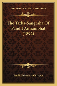 The Tarka-Sangraha Of Pandit Annambhat (1892)