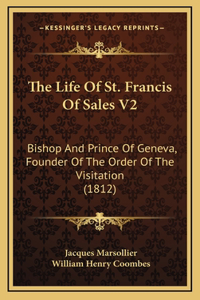 The Life Of St. Francis Of Sales V2