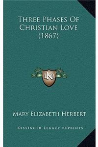 Three Phases of Christian Love (1867)