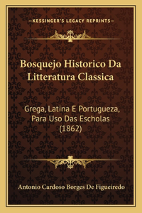 Bosquejo Historico Da Litteratura Classica