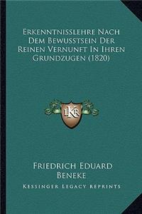 Erkenntnisslehre Nach Dem Bewusstsein Der Reinen Vernunft In Ihren Grundzugen (1820)