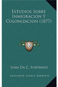 Estudios Sobre Inmigracion y Colonizacion (1877)