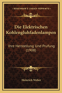 Die Elektrischen Kohlengluhfadenlampen
