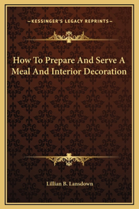 How To Prepare And Serve A Meal And Interior Decoration
