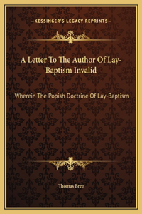 A Letter To The Author Of Lay-Baptism Invalid