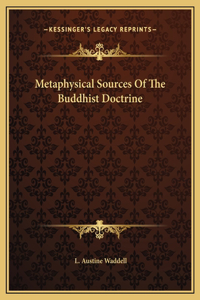 Metaphysical Sources Of The Buddhist Doctrine