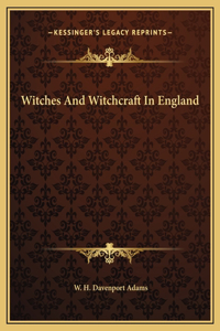 Witches And Witchcraft In England