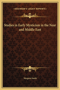 Studies in Early Mysticism in the Near and Middle East