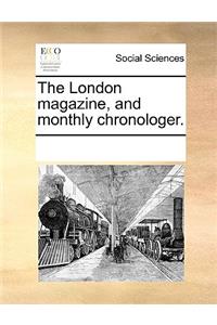 The London magazine, and monthly chronologer.