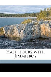 Half-Hours with Jimmieboy