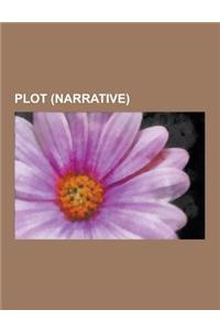 Plot (Narrative): A-Plot, Anagnorisis, Babies Switched at Birth, Backstory, Catharsis, Cliffhanger, Climax (Narrative), Dangler (Plot De