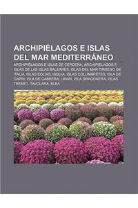 Archipielagos E Islas del Mar Mediterraneo: Archipielagos E Islas de Cerdena, Archipielagos E Islas de Las Islas Baleares