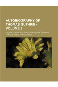 Autobiography of Thomas Guthrie (Volume 2 )