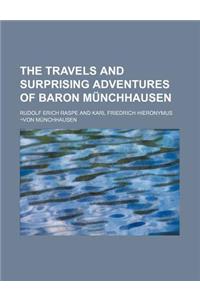 The Travels and Surprising Adventures of Baron M Nchhausen