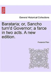 Barataria; Or, Sancho Turn'd Governor; A Farce in Two Acts. a New Edition.