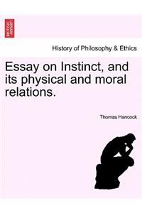 Essay on Instinct, and its physical and moral relations.