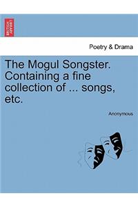 The Mogul Songster. Containing a Fine Collection of ... Songs, Etc.