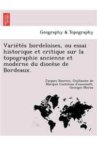 Varie&#769;te&#769;s bordeloises, ou essai historique et critique sur la topographie ancienne et moderne du dioce&#768;se de Bordeaux.