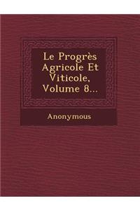 Le Progres Agricole Et Viticole, Volume 8...