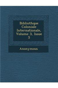 Biblioth Que Coloniale Internationale, Volume 3, Issue 5