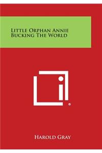 Little Orphan Annie Bucking the World