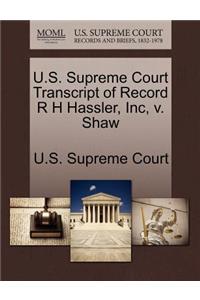 U.S. Supreme Court Transcript of Record R H Hassler, Inc, V. Shaw