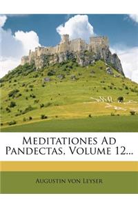 Meditationes Ad Pandectas, Volume 12...