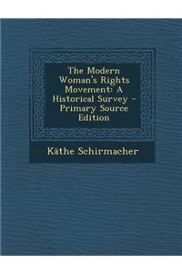 The Modern Woman's Rights Movement: A Historical Survey - Primary Source Edition
