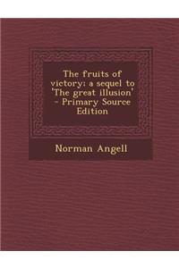 The Fruits of Victory; A Sequel to 'The Great Illusion'
