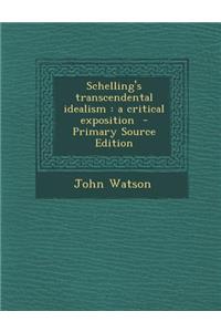 Schelling's Transcendental Idealism: A Critical Exposition